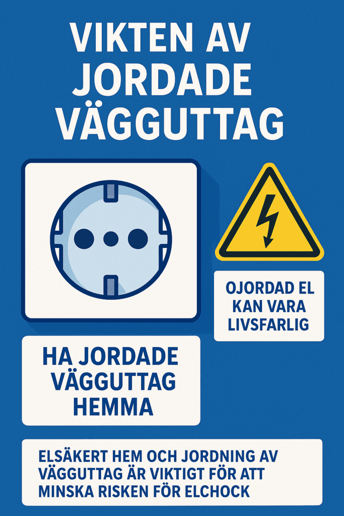 Informationsbild om elsäkerhet i svenska hem – visar vikten av att använda jordade vägguttag för att undvika elchock och brandrisk. Illustration med jordat uttag, varningssymbol och säkerhetstips.